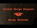 038 Gitlab Merge Request Merge Methods