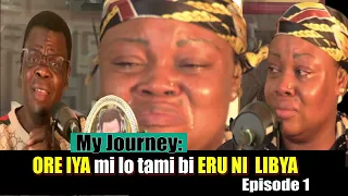 my journey ore iya mi lo tami bi eru ni libya