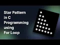 Star Pattern in C Programming using For Loop Step by Step