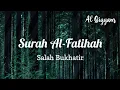 Download Lagu Surah Al-Fatihah(The Opener)┇Salah Bukhatir.