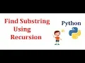 Find Substring Using Recursion Data Structures Algorithms Python