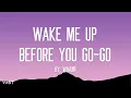 Wham! - Wake Me Up Before You Go-Go (Lyrics)