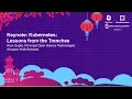 Keynote Kubernetes Lessons from the Trenches - Arun Gupta