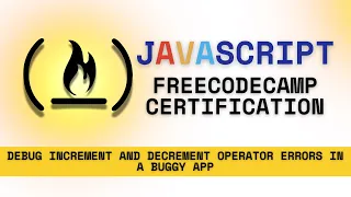 FreeCodeCamp Debug Increment and Decrement Operator Errors in a Buggy App