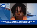 Florence police arrest third suspect wanted in connection to April homicide