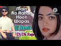 Lagu Dj Dk Raja__ Mai ,💞Aa Raha Hoon Wapas Mera ⏰Intzaar Karna.|| Udit Narayan || ♥️Best Dj Remix Song