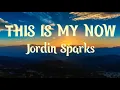 Download Lagu This is My Now Lyrics | Jordin Sparks