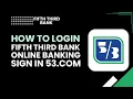 Login to Fifth Third Bank Online Banking Sign In at 53 com 2026 Guide