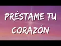 [Loop 1 Hour]  Préstame Tu Corazón - Efecto Elegante (Letra\Lyrics)