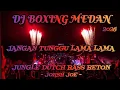 Lagu DJ JANGAN TUNGGU LAMA-LAMA VIRAL ‼️ DJ BOXING MEDAN JUNGLE DUTCH 🛑 FULL BASS BETON TERBARU 2026