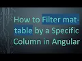 How to Filter mat-table by a Specific Column in Angular