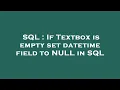 SQL If Textbox is empty set datetime field to NULL in SQL