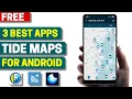 3 Best Free Tides Map Apps for Android 2026