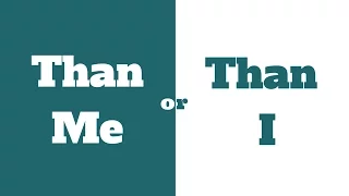 "Than Me" Or "Than I"?