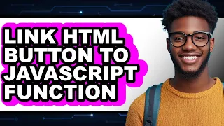 How to Link Html Button to Javascript Function - Full Guide