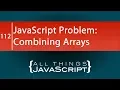JavaScript Problem Combining Arrays and Removing Duplicate Values