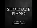 Lagu Shoegaze Dream Pop Piano Mix – 30 Minutes of Dark, Dreamy Ambient Covers