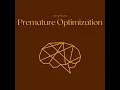 Premature Optimization