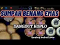 Download Lagu SUMPAH BENANG EMAS || DANGDUT KOPLO KENDANG ANDROID COVER