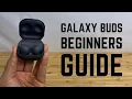 Galaxy Buds - Complete Beginners Guide
