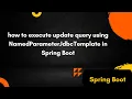 how to execute update query using NamedParameterJdbcTemplate in Spring boot
