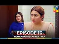Download Lagu Hum Kahan Ke Sachay Thay Episode 16