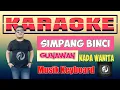 Download Lagu SIMPANG BINCI KARAOKE NADA WANITA - GUNAWAN
