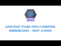 Learn React Styling Props Conditional Rendering Easily React JS Basics