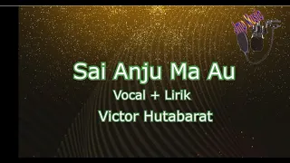 Download Sai Anju Ma Au   - Vocal dan Lirik - Victor Hutabarat MP3