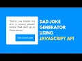 Dad Joke Generator using HTML CSS JavaScript
