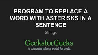 Python Program to replace a word with asterisks in a sentence GeeksforGeeks