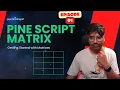 Mastering Pine Script Matrix Episode 1 - Getting Started with Matrices Pro Trading Art