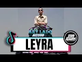 DJ LEYRA - ( MR EWIK X ARY LADO ) FYP 2025 !!!