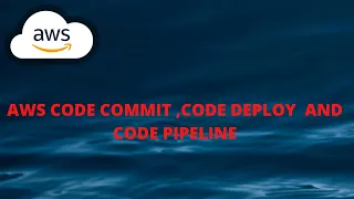 code commit code deployment and code pipeline in AWS