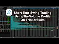 High Probability Short Term Swing Trading Using the Volume Profile ThinkorSwim
