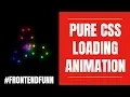 Pure CSS Loading Animation - web development