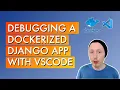 Debugging a Dockerized Django app with VSCode
