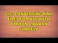 GIS Converting KML files for use with Python library Shapely 2 Solutions