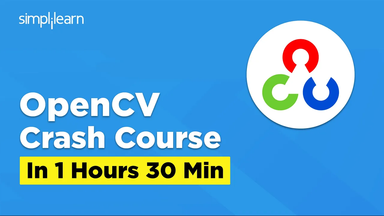 OpenCV Crash Course In 2 Hours 2026 | OpenCV Python Tutorial | OpenCV Project | Simplilearn