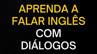 Aula de inglês para conversação com diálogos curtos. Aprenda a falar inglês mais rápido.
