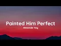 Alexander Kay - Painted Him Perfect