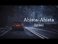 Download Lagu Ahista-Ahista (lyrics)