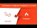 Top Reasons To Migrate From Codeigniter to Laravel - Quick Comparison