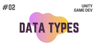 How To Make A Game Unity C - Variables Data Types Unity 2D Tutorial Game Development