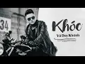 Download Lagu KHÓC - VŨ DUY KHÁNH (OFFICIAL MV)