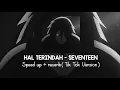 Download Lagu Seventeen - Hal Terindah Speed Up + Reverb ( Tik Tok Version )