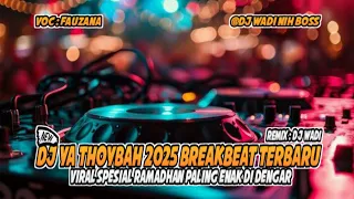 dj ya thoybah 2025 breakbeat viral spesial ramadhan paling enak dj wadi breakbeat official 