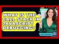 What Is The Call Stack In JavaScript Debugging - Learn To Troubleshoot