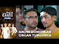 Sangat Mulia!! Andin Mendonorkan Organ Tubuhnya Untuk Orang Lain | IKATAN CINTA | EPS.1025 (3/4)