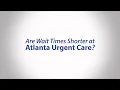 Shorter Wait Time at Atlanta Urgent Care